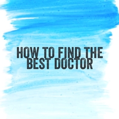 How to Find the Best Doctor