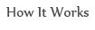How it Works
