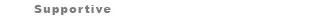 Supportive